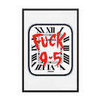 F*** 9-5 framed poster featuring a watch-inspired graphic with bold red typography on a white background.